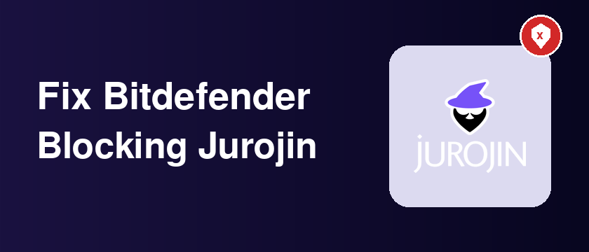 Fix Bitdefender Blocking Jurojin