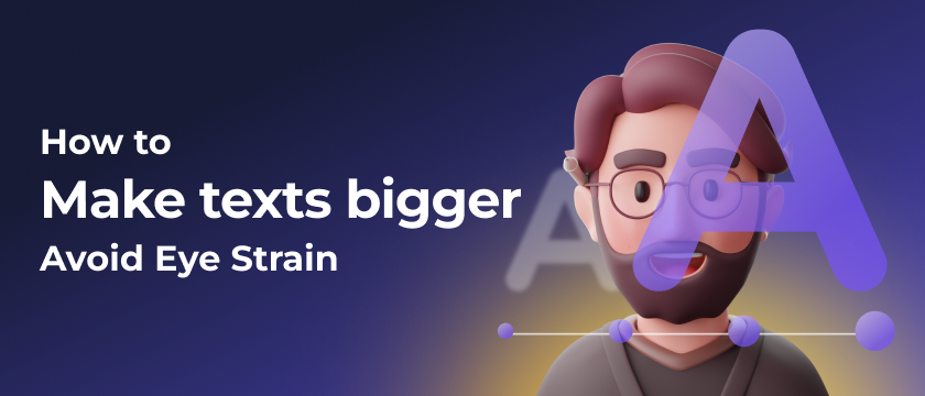 Font Increase: Reduce Eye Strain When Multi-Tabling