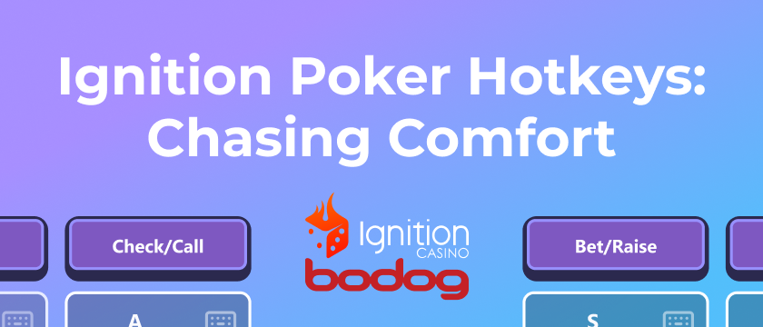 Ignition Poker Hotkeys: Chasing Comfort [Guide]
